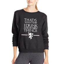 Load image into Gallery viewer, That&#39;s What I Do I Drink and I know Things Game of Thrones Sweatshirt