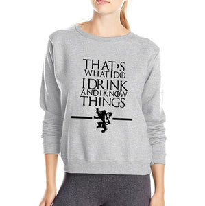 That's What I Do I Drink and I know Things Game of Thrones Sweatshirt