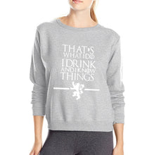Load image into Gallery viewer, That&#39;s What I Do I Drink and I know Things Game of Thrones Sweatshirt